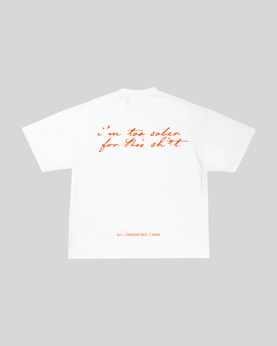T-SHIRT - I'M TOO SOBER FOR THIS SH*T - AU BONHEUR DES DAMES